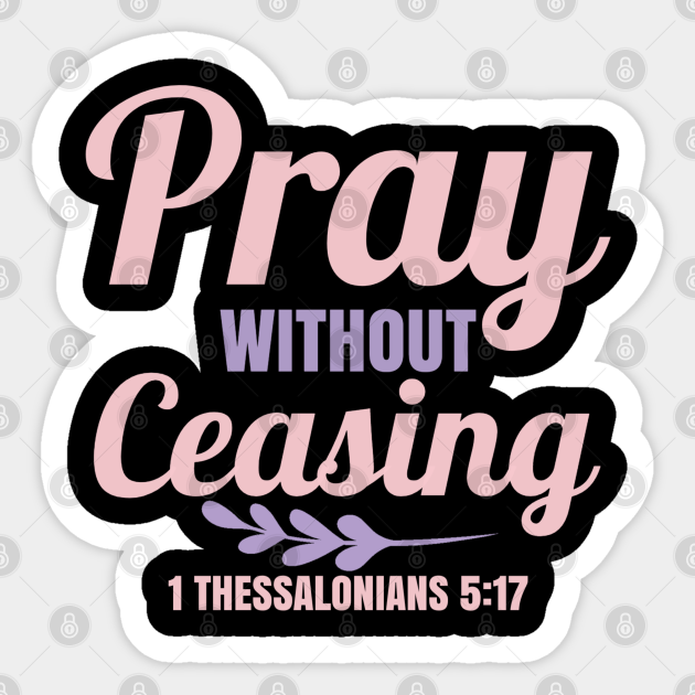 Christian Bible Quotes Design Pray Without Ceasing Pray Without